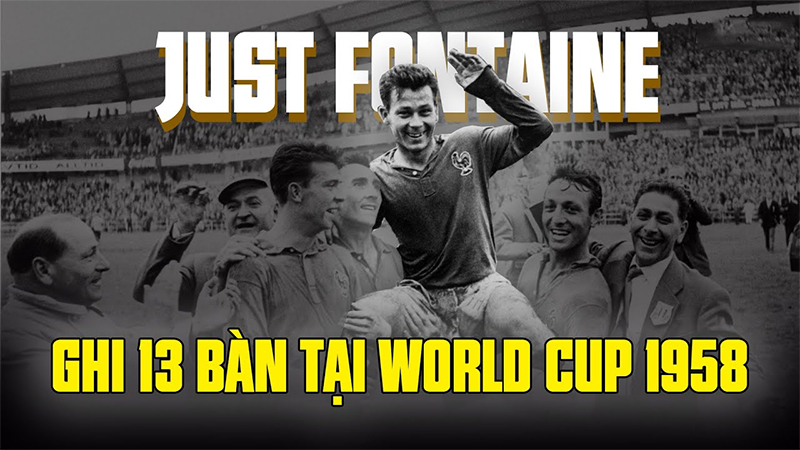 Just Fontaine với 13 bàn thắng là cầu thủ ghi nhiều bàn thắng nhất World Cup trong 1 kỳ