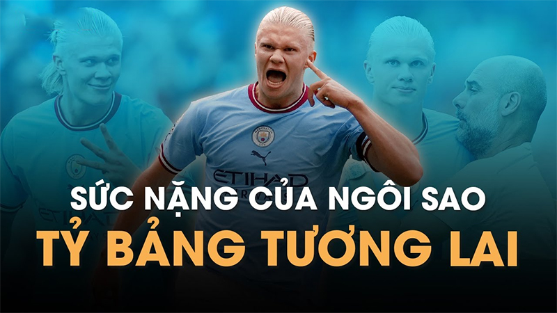 Erling Haaland (Man City, Na Uy) - 150 triệu euro